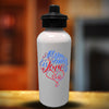 All You Need Is Love Water Bottles - DesignsByLouiseAdkins
