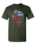 All You Need Is Love Adult Unisex T-Shirt - DesignsByLouiseAdkins